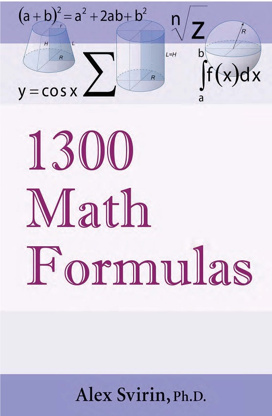 1300 Math Formulas by Alex Svirin, PhD